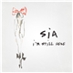 Sia - I'm Still Here